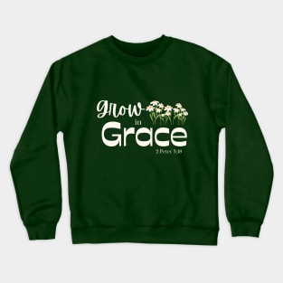 Grow in Grace - 2 Peter 3:18 Crewneck Sweatshirt